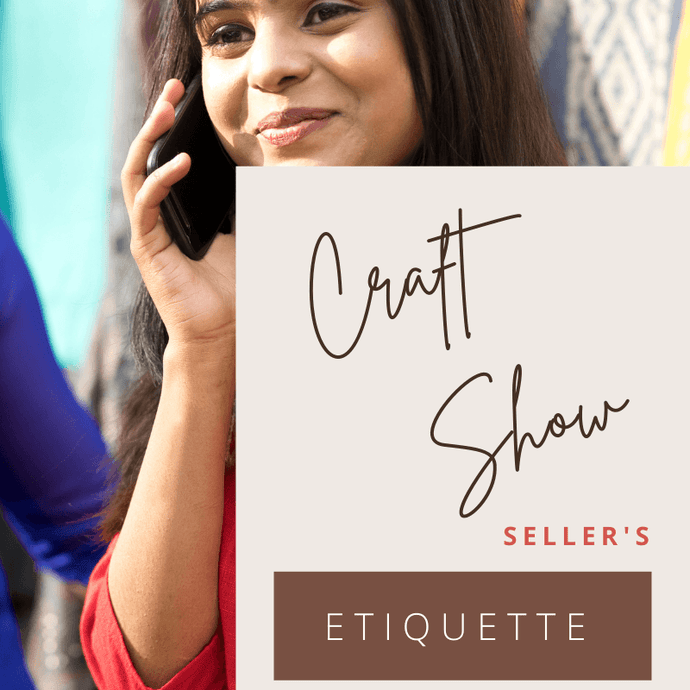 Craft Show Seller's Etiquette