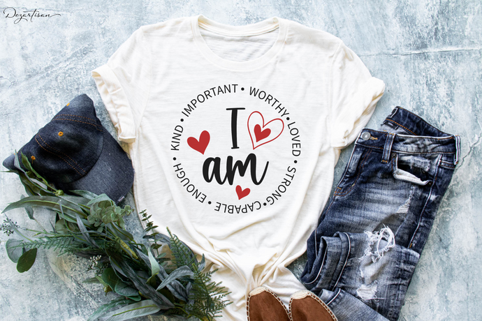 I am Important Worthy Capable Loved T-shirt SVG Digital Design Cut File for Cricut & Silhouette