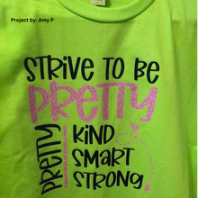 Load image into Gallery viewer, Strive to be Pretty Kind Smart Strong T-shirt Design
