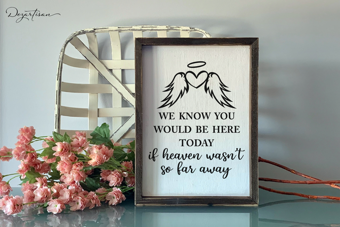 We Know You Would Be Here Today Wedding In Memory SVG Digital Designs Cut File for Cricut & Silhouette