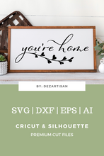 Load image into Gallery viewer, 20DZA2012 You&#39;re Home Premium Cut files for your Cricut or Silhouette Cutting Machines. File formats include SVG | DXF | EPS | Ai.
