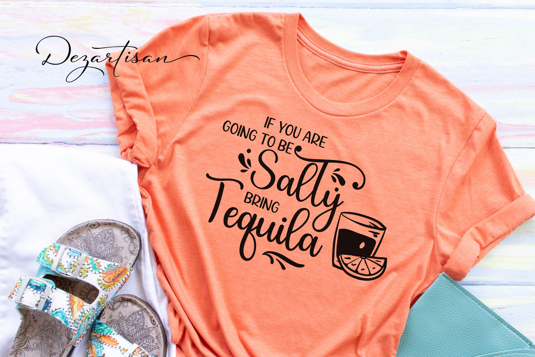 If  You Are Going To Be Salty Bring Tequila SVG Digital Design