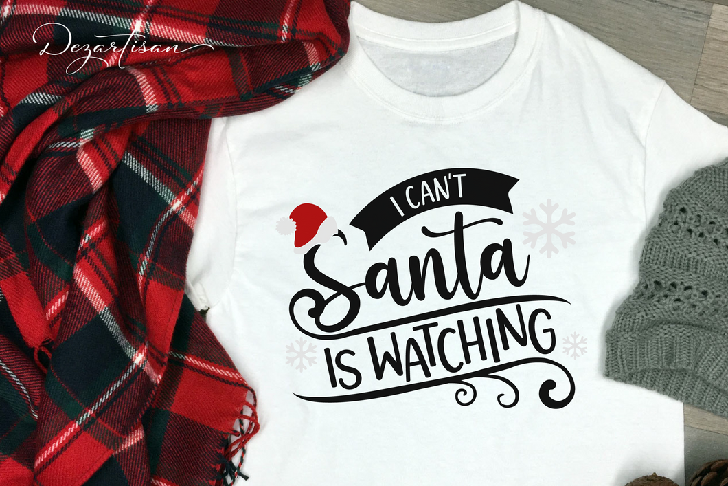 I can't Santa is watching Funny SVG Digital Design