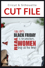 Load image into Gallery viewer, Black Friday Silly Girls Real Woman Premium Cut File for your Cricut &amp; Silhouette Cutting Machines. File Formats are SVG | DXF | EPS | Ai
