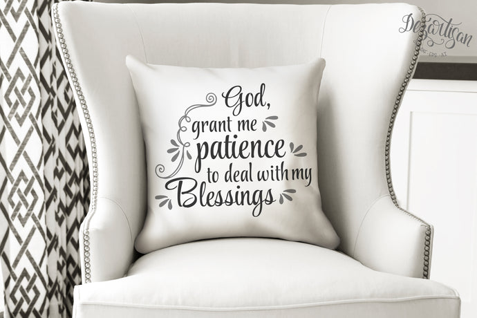 DZA109A God Grant me Patience to deal with my blessings SVG | DXF Cut File Cricut and Silhoutte