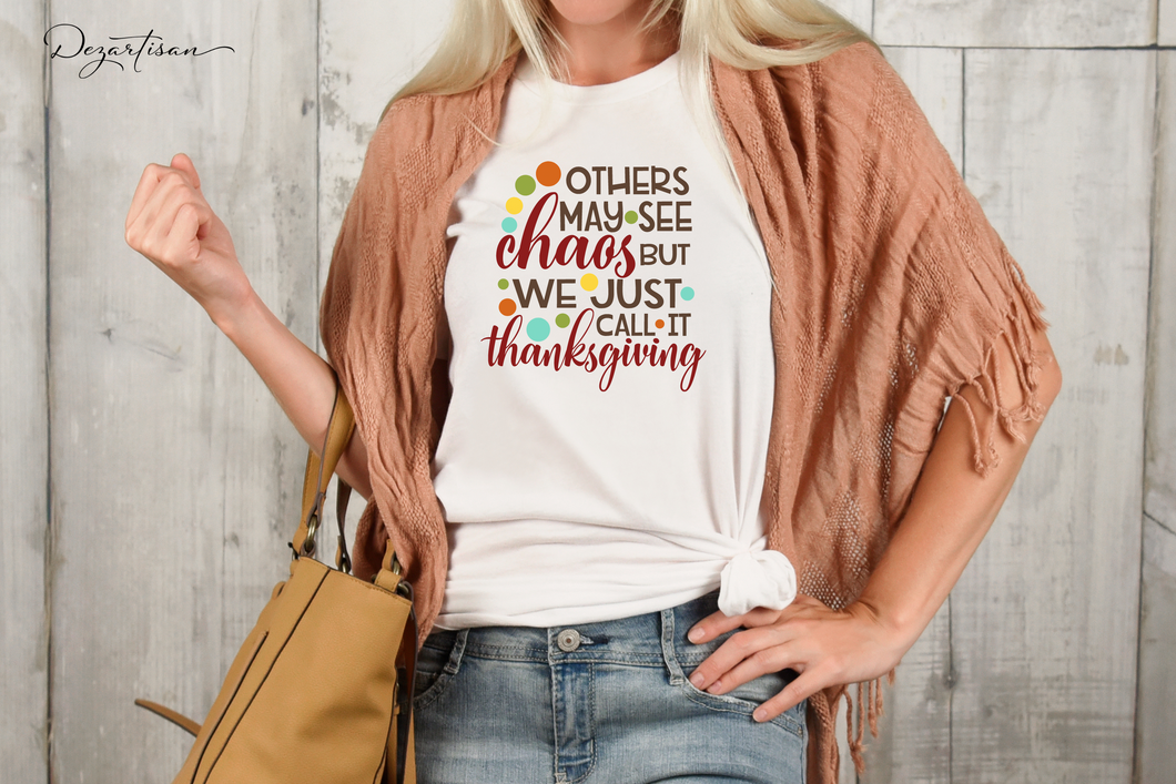 Others May See Chaos We Just Call It Thanksgiving SVG Digital Design