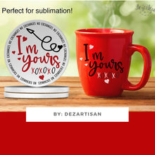 Load image into Gallery viewer, DZA200 I&#39;m yours no exchanges Premium Cut files for your Cricut or Silhouette Cutting Machines. File formats include SVG | DXF | EPS | Ai.
