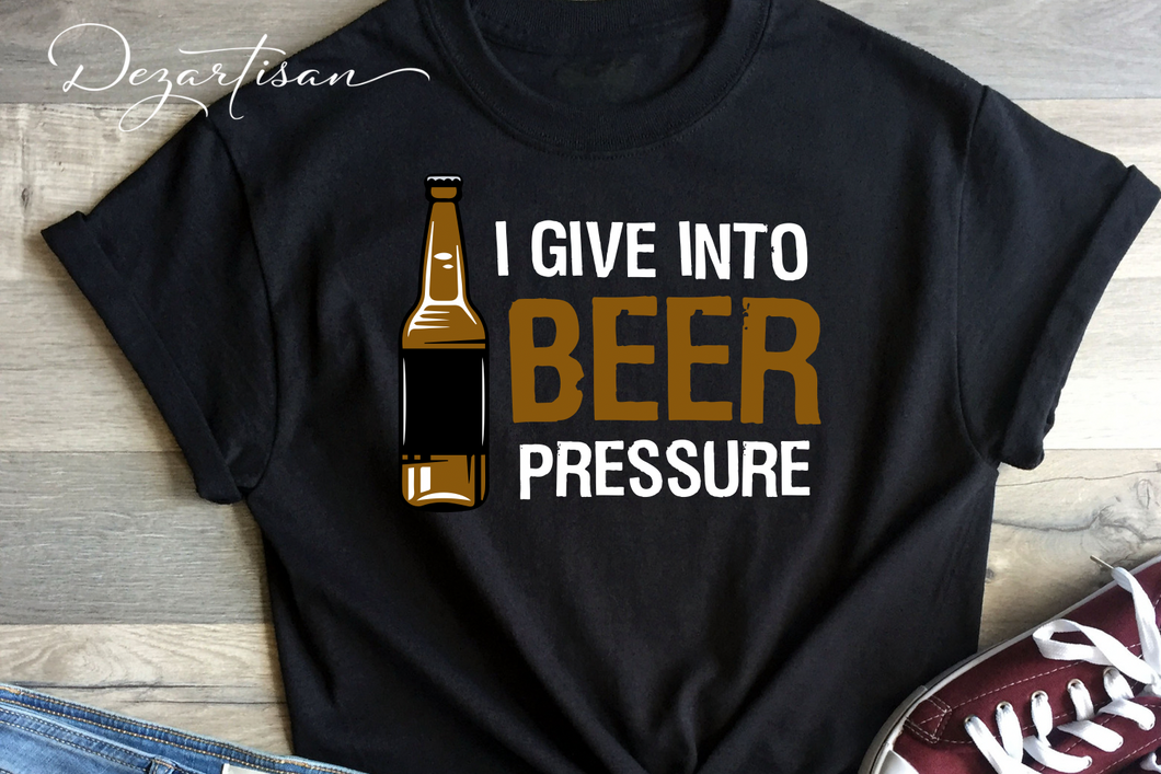 I Give Into Beer Pressure Digital Design SVG Cut File