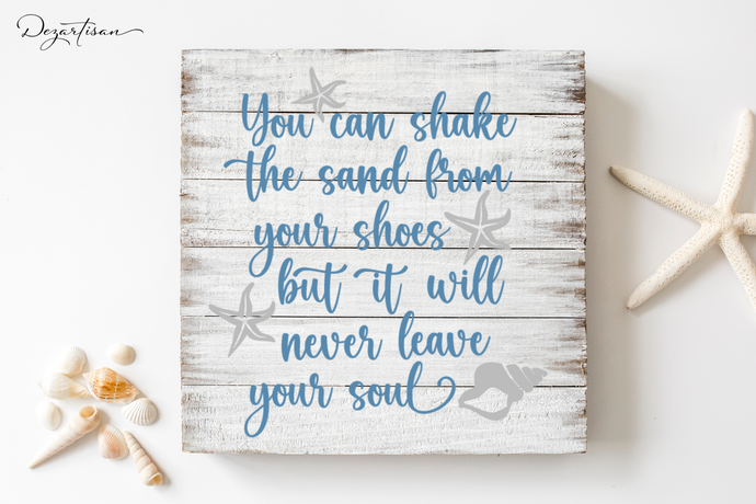 You Can Shake the Sand From Your Shoes but it will never leave your soul Beach Starfish SVG Digital Design