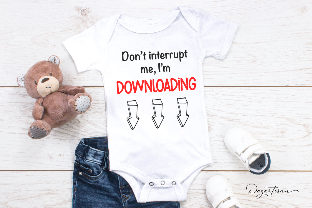 Don’t Interrupt Me I'm Downloading Funny Baby SVG Digital Design Cut File for Cricut & Silhouette