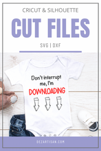 Load image into Gallery viewer, Don’t Interrupt Me I&#39;m Downloading Funny Baby SVG Digital Design Cut File for Cricut &amp; Silhouette
