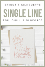 Load image into Gallery viewer, With Sympathy Flower Foil Quill Single Line Design SVG - Gloforge
